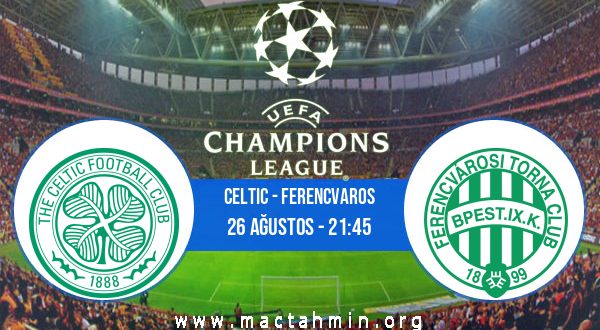 Celtic - Ferencvaros İddaa Analizi ve Tahmini 26 Ağustos 2020