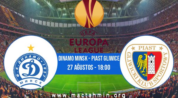 Dinamo Minsk - Piast Gliwice İddaa Analizi ve Tahmini 27 Ağustos 2020
