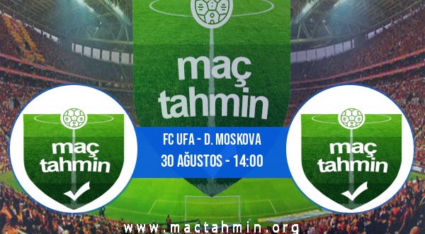 FC Ufa - D. Moskova İddaa Analizi ve Tahmini 30 Ağustos 2020