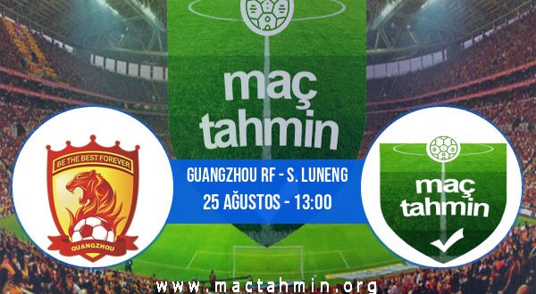 Guangzhou RF - S. Luneng İddaa Analizi ve Tahmini 25 Ağustos 2020