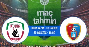 Rubin Kazan - FC Tambov İddaa Analizi ve Tahmini 30 Ağustos 2020