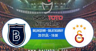 Başakşehir - Galatasaray İddaa Analizi ve Tahmini 20 Eylül 2020