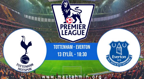 Tottenham - Everton İddaa Analizi ve Tahmini 13 Eylül 2020