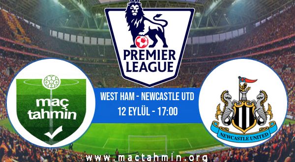 West Ham - Newcastle Utd İddaa Analizi ve Tahmini 12 Eylül 2020