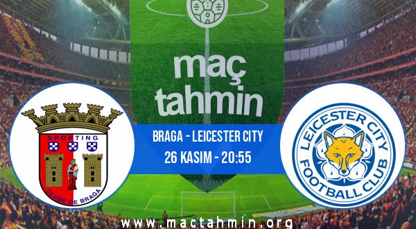 Braga - Leicester City İddaa Analizi ve Tahmini 26 Kasım 2020