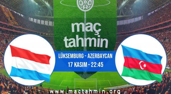 Lüksemburg - Azerbaycan İddaa Analizi ve Tahmini 17 Kasım 2020
