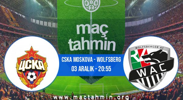 CSKA Moskova - Wolfsberg İddaa Analizi ve Tahmini 03 Aralık 2020