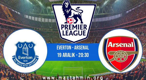 Everton - Arsenal İddaa Analizi ve Tahmini 19 Aralık 2020