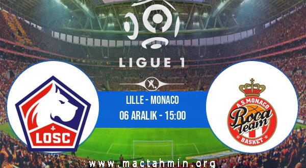 Lille - Monaco İddaa Analizi ve Tahmini 06 Aralık 2020