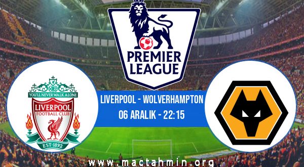 Liverpool - Wolverhampton İddaa Analizi ve Tahmini 06 Aralık 2020