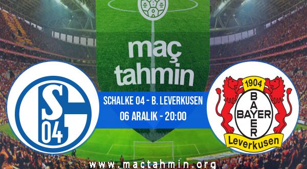 Schalke 04 - B. Leverkusen İddaa Analizi ve Tahmini 06 Aralık 2020