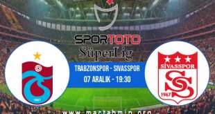 Trabzonspor - Sivasspor İddaa Analizi ve Tahmini 07 Aralık 2020