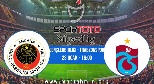 Gençlerbirliği - Trabzonspor İddaa Analizi ve Tahmini 23 Ocak 2021