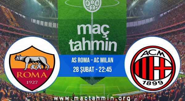 AS Roma - AC Milan İddaa Analizi ve Tahmini 28 Şubat 2021