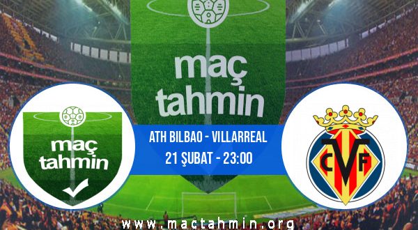 Ath Bilbao - Villarreal İddaa Analizi ve Tahmini 21 Şubat 2021