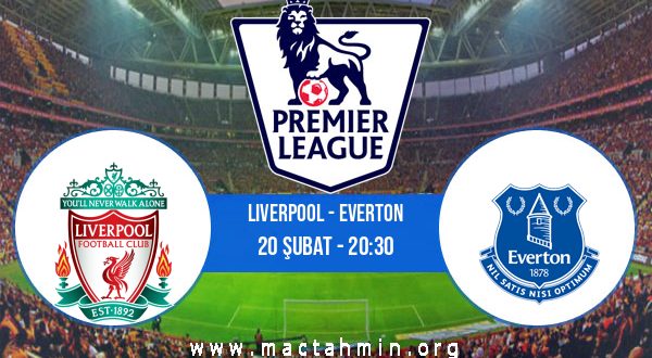 Liverpool - Everton İddaa Analizi ve Tahmini 20 Şubat 2021