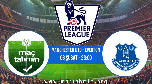 Manchester Utd - Everton İddaa Analizi ve Tahmini 06 Şubat 2021