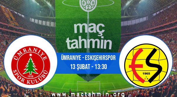 Ümraniye - Eskişehirspor İddaa Analizi ve Tahmini 13 Şubat 2021