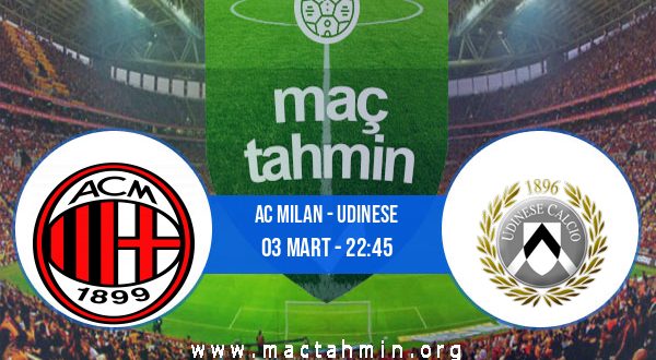 AC Milan - Udinese İddaa Analizi ve Tahmini 03 Mart 2021