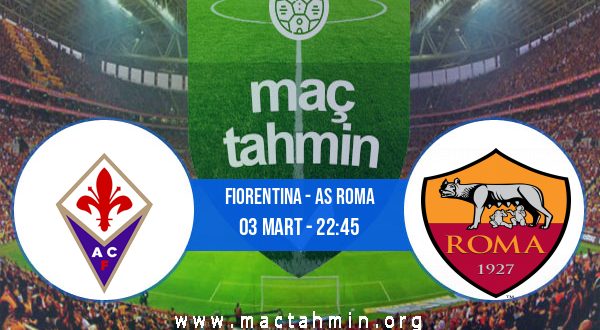 Fiorentina - AS Roma İddaa Analizi ve Tahmini 03 Mart 2021