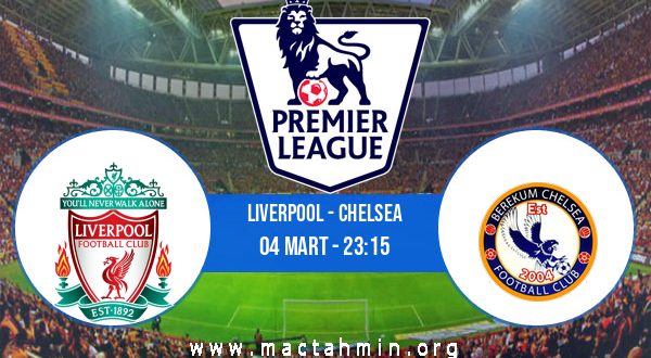Liverpool - Chelsea İddaa Analizi ve Tahmini 04 Mart 2021
