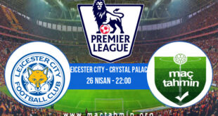 Leicester City - Crystal Palace İddaa Analizi ve Tahmini 26 Nisan 2021