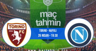 Torino - Napoli İddaa Analizi ve Tahmini 26 Nisan 2021