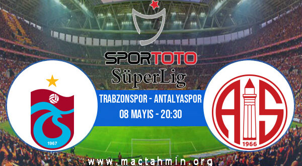 Trabzonspor - Antalyaspor İddaa Analizi ve Tahmini 08 Mayıs 2021