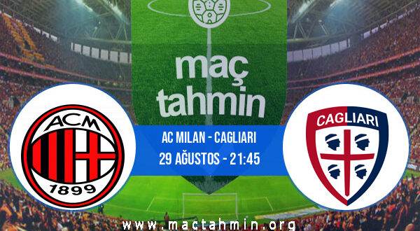 AC Milan - Cagliari İddaa Analizi ve Tahmini 29 Ağustos 2021