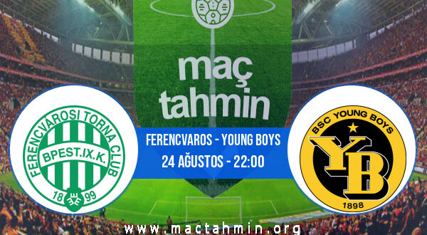 Ferencvaros - Young Boys İddaa Analizi ve Tahmini 24 Ağustos 2021