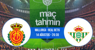 Mallorca - Real Betis İddaa Analizi ve Tahmini 14 Ağustos 2021