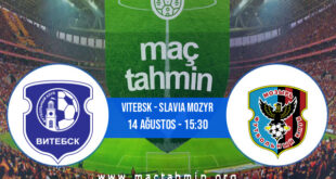 Vitebsk - Slavia Mozyr İddaa Analizi ve Tahmini 14 Ağustos 2021