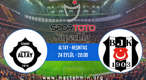 Altay - Beşiktaş İddaa Analizi ve Tahmini 24 Eylül 2021