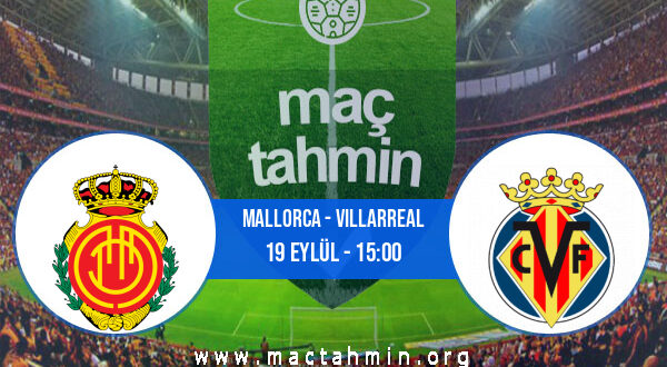 Mallorca - Villarreal İddaa Analizi ve Tahmini 19 Eylül 2021