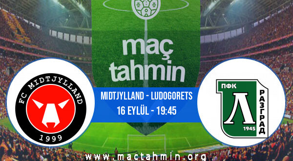 Midtjylland - Ludogorets İddaa Analizi ve Tahmini 16 Eylül 2021