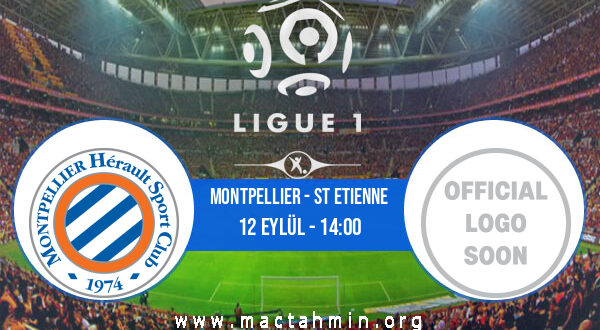 Montpellier - St Etienne İddaa Analizi ve Tahmini 12 Eylül 2021