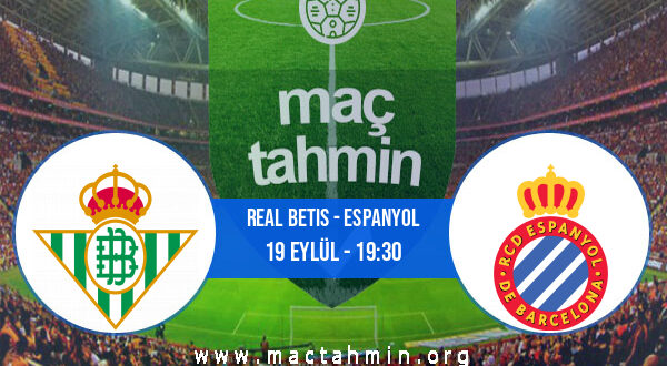 Real Betis - Espanyol İddaa Analizi ve Tahmini 19 Eylül 2021