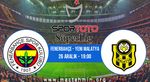 Fenerbahçe - Yeni Malatya İddaa Analizi ve Tahmini 26 Aralık 2021