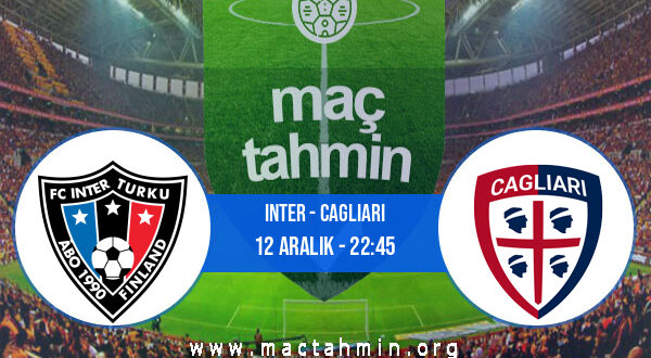 Inter - Cagliari İddaa Analizi ve Tahmini 12 Aralık 2021