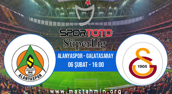 Alanyaspor - Galatasaray İddaa Analizi ve Tahmini 06 Şubat 2022