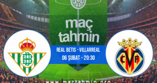 Real Betis - Villarreal İddaa Analizi ve Tahmini 06 Şubat 2022