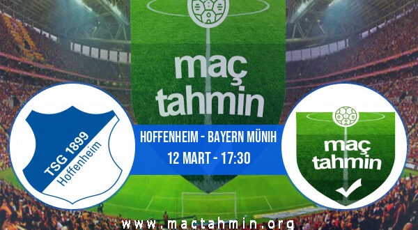 Hoffenheim - Bayern Münih İddaa Analizi ve Tahmini 12 Mart 2022