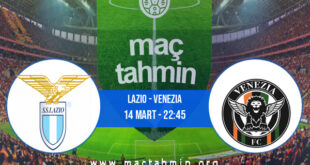 Lazio - Venezia İddaa Analizi ve Tahmini 14 Mart 2022