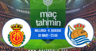 Mallorca - R. Sociedad İddaa Analizi ve Tahmini 02 Mart 2022