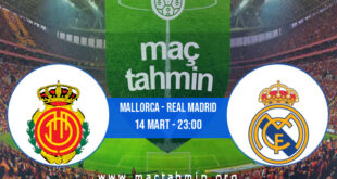 Mallorca - Real Madrid İddaa Analizi ve Tahmini 14 Mart 2022