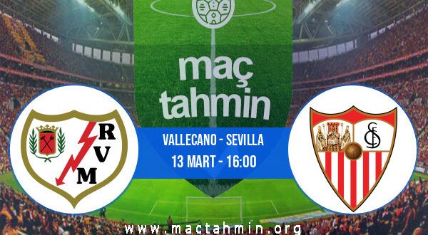 Vallecano - Sevilla İddaa Analizi ve Tahmini 13 Mart 2022