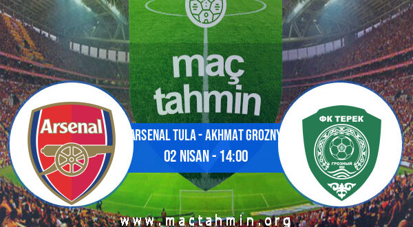 Arsenal Tula - Akhmat Grozny İddaa Analizi ve Tahmini 02 Nisan 2022