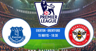 Everton - Brentford İddaa Analizi ve Tahmini 15 Mayıs 2022