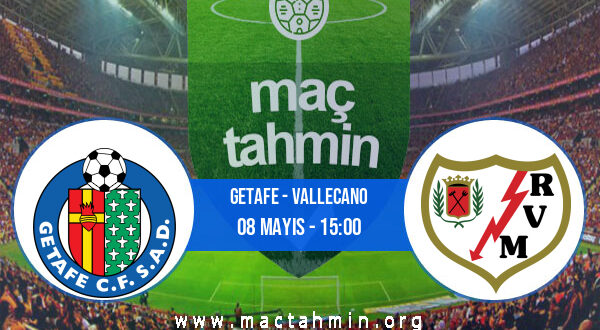 Getafe - Vallecano İddaa Analizi ve Tahmini 08 Mayıs 2022