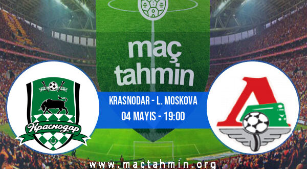 Krasnodar - L. Moskova İddaa Analizi ve Tahmini 04 Mayıs 2022